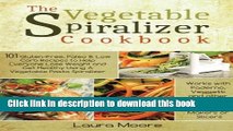 Books The Vegetable Spiralizer Cookbook: 101 Gluten-Free, Paleo   Low Carb Recipes to Help You