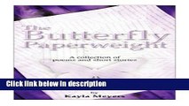 Ebook The Butterfly Paperweight: A collection of poems and short stories Free Online