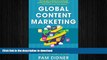 PDF ONLINE Global Content Marketing: How to Create Great Content, Reach More Customers, and Build