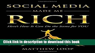 Books Social Media Made Me Rich: Here s How it Can do the Same for You Free Online