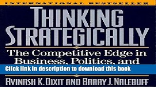 Ebook Thinking Strategically: The Competitive Edge In Business Politics And Everyday Life Free