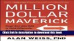 Ebook Million Dollar Maverick: Forge Your Own Path to Think Differently, Act Decisively, and