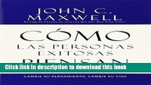 [Read PDF] CÃ³mo las Personas Exitosas Piensan: Cambie su Pensamiento, Cambie su Vida (Spanish