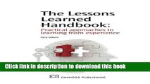 Ebook The Lessons Learned Handbook: Practical Approaches to Learning from Experience Full Online