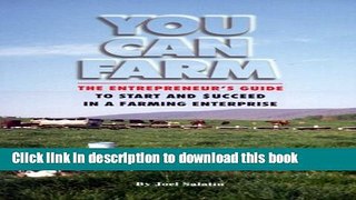 Ebook You Can Farm: The Entrepreneur s Guide to Start   Succeed in a Farming Enterprise Free