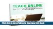Ebook Teach Online: How To Create Side Hustle Income Leveraging Your Existing Skills Free Online