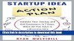 Ebook Startup Idea Action Plan: Validate Your Startup And Get Customers in 7 Days, When All You