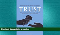 READ THE NEW BOOK The Tribe That Discovered Trust - How Trust is Created, Propagated, Lost and