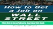[Read PDF] How to Get a Job on Wall Street: Proven Ways to Land a High-Paying, High-Power Job