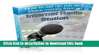 Books How to Set Up, Run and Make Money from an Internet Radio Station Full Download