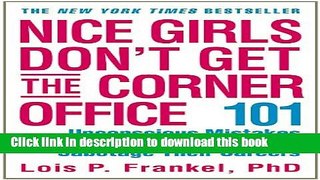 Ebook Nice Girls Don t Get the Corner Office: 101 Unconscious Mistakes Women Make That Sabotage