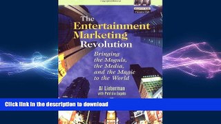 PDF ONLINE The Entertainment Marketing Revolution: Bringing the Moguls, the Media, and the Magic