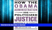 READ book  How the Obama Administration has Politicized Justice (Encounter Broadsides)  BOOK