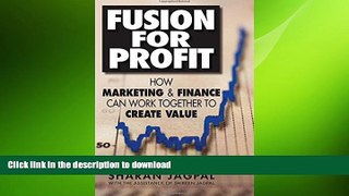 READ PDF Fusion for Profit: How Marketing and Finance Can Work Together to Create Value READ PDF