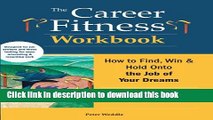 [Read PDF] The Career Fitness Workbook: How to Find, Win   Keep the Job of Your Dreams Ebook Free