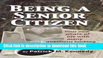 [Download] Being A Senior Citizen: Your new phase of life with many questions looking for answers