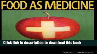 Ebook Food as Medicine: The Theory and Practice of Food Free Online