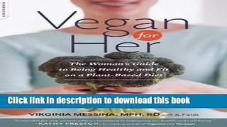 Books Vegan for Her: The Womanâ€™s Guide to Being Healthy and Fit on a Plant-Based Diet Full