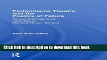 Download  Performance Theatre and the Poetics of Failure (Routledge Advances in Theatre