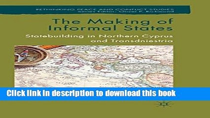 [PDF] The Making of Informal States: Statebuilding in Northern Cyprus and Transdniestria