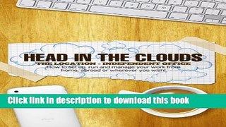 Books Head In The Clouds: The Location Independent Office - How to take your business or job