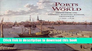 [Read PDF] Ports of the World : Prints from the National Maritime Museum, Greenwich c.1700-1870