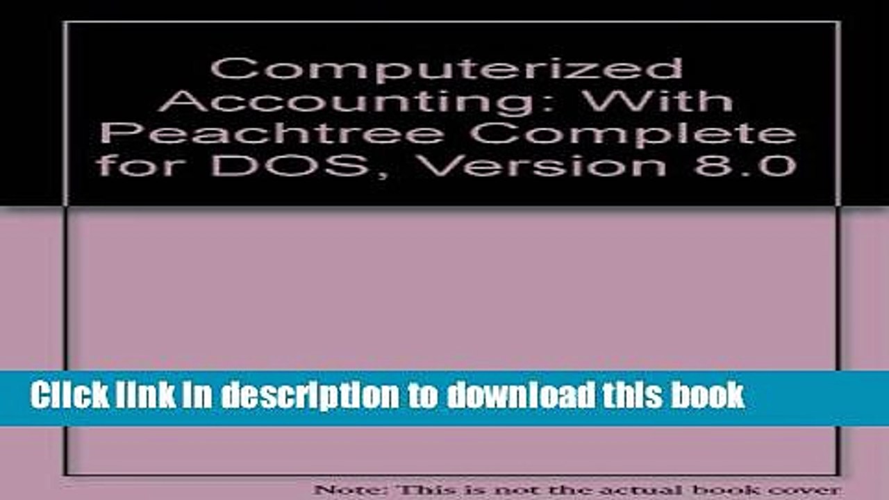 Ebook Computerized Accounting With Peachtree Complete for DOS: Version 8.0/Book and Disk Full