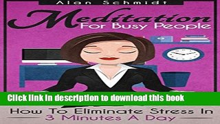 Books Meditation: For Busy People! How To Eliminate Stress In 3 Minutes A Day (Mindfulness For
