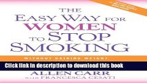 Ebook The Easy Way for Women to Stop Smoking: A Revolutionary Approach Using Allen Carr s