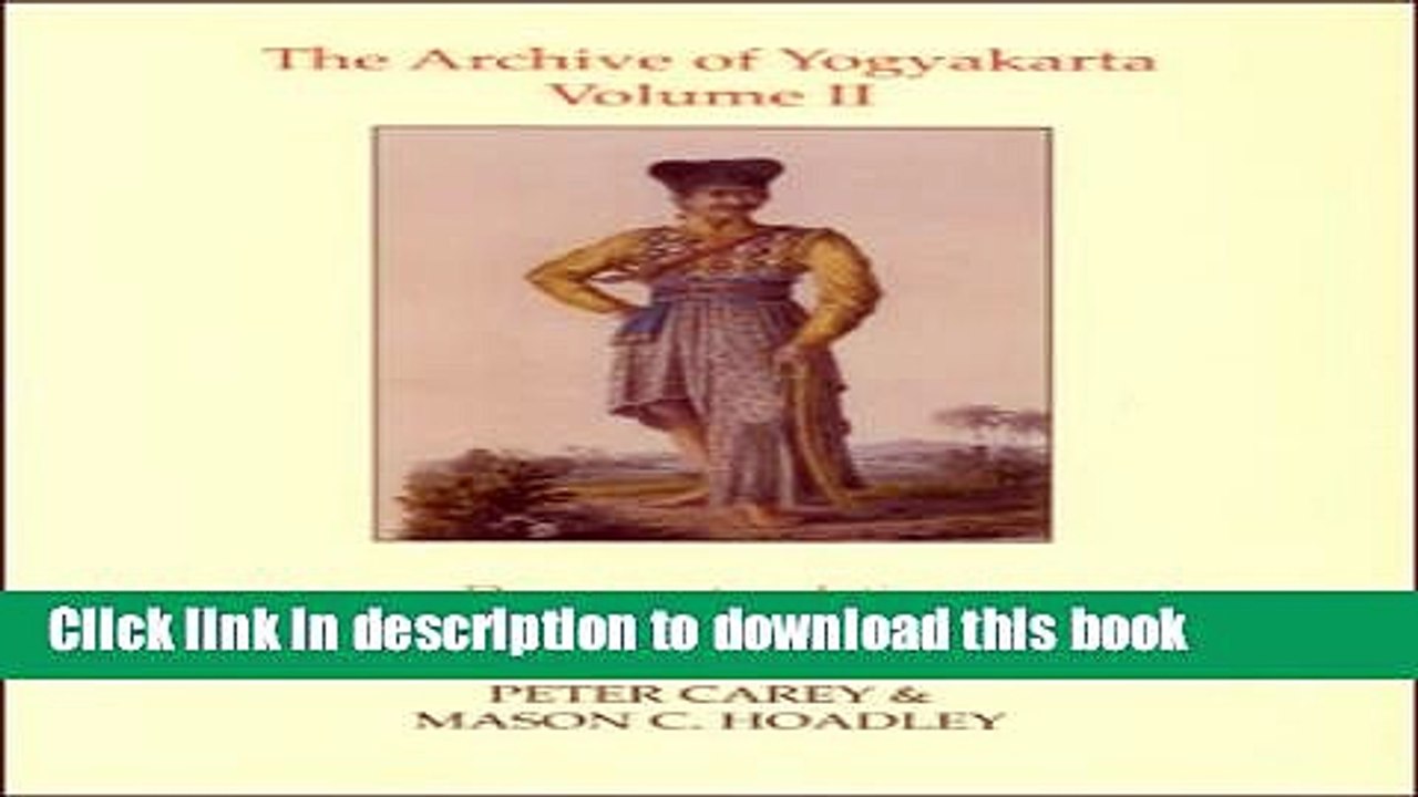 [Download] The Archive of Yogyakarta Vol 2: Documents Relating to Economic and Agrarian Affairs