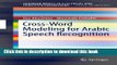 Ebook Cross-Word Modeling for Arabic Speech Recognition (SpringerBriefs in Electrical and Computer
