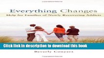 Ebook Everything Changes: Help for Families of Newly Recovering Addicts Full Online