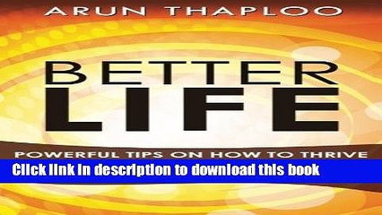 [Read PDF] Better Life: Powerful Tips on How to Thrive by Finding Your Focus on a Healthier,