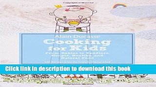Books Alain Ducasse Cooking for Kids: From Babies to Toddlers: Simple, Healthy, and Natural Food