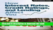 [Download] How Interest Rates, Credit Ratings, and Lending Affect You (Your Economic Future) by G.