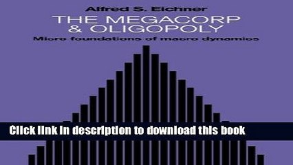 [Download] The Megacorp and Oligopoly: Micro Foundations of Macro Dynamics Free Books