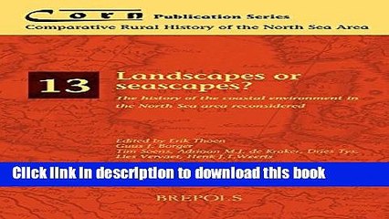 [Download] Landscapes or Seascapes?: The history of the coastal environment in the North Sea area
