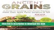 Ebook Ancient Grains: A Guide to Cooking with Power-Packed Millet, Oats, Spelt, Farro, Sorghum