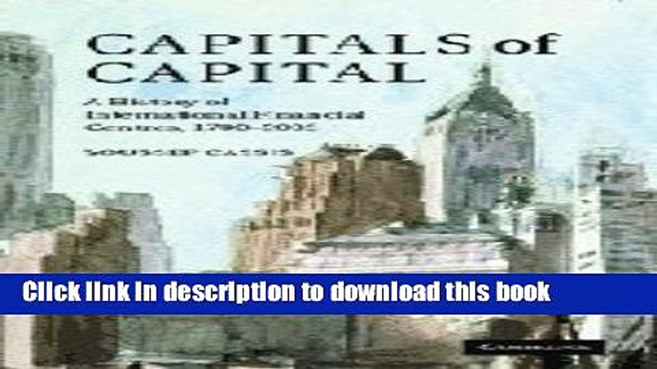 [Read  e-Book PDF] Capitals of Capital: A History of International Financial Centres, 1780-2005