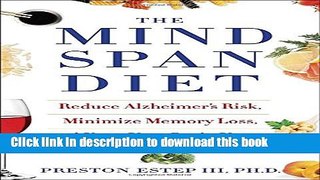 Books The Mindspan Diet: Reduce Alzheimer s Risk, Minimize Memory Loss, and Keep Your Brain Young