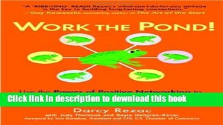[Read PDF] Work the Pond! Use the Power of Positive Networking to Leap Forward in Work and Life