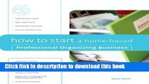 Ebook How to Start a Home-Based Professional Organizing Business (Home-Based Business Series) Full