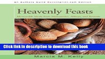 Ebook Heavenly Feasts: Memorable Meals from Monasteries, Abbeys, and Retreats Free Download