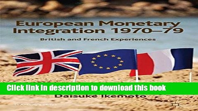 [Read e-Book PDF] European Monetary Integration 1970-79: British and French Experiences (St