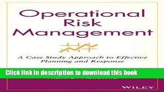 [PDF] Operational Risk Management: A Case Study Approach to Effective Planning and Response Free