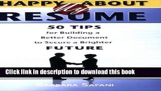 [Read PDF] Happy About My Resume: 50 Tips for Building a Better Document to Secure a Brighter