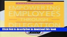 Books Empowering Employees Through Delegation (Briefcase Books) Free Online