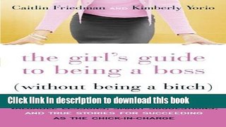Ebook The Girl s Guide to Being a Boss (Without Being a Bitch): Valuable Lessons, Smart