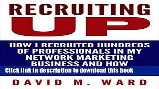 Books Recruiting Up: How I Recruited Hundreds of Professionals in my Network Marketing Business