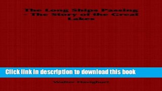 Books The Long Ships Passing - The Story of the Great Lakes Full Online